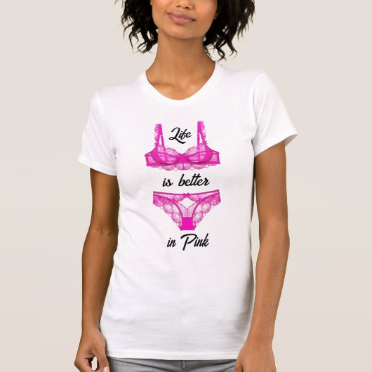 Het leven is beter in Roze Ondergoed T-shirt (Voorkant)