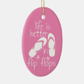 Het leven is beter in Teenslipper Keramisch Ornament (Rechts)