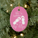 Het leven is beter in Teenslipper Keramisch Ornament<br><div class="desc">Het leven is beter in Teenslippers,  verkiesbare zomerreces voor leerkrachten</div>