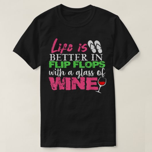 Het leven is beter in Teenslippers met een glas wi T-shirt (Design voorkant)