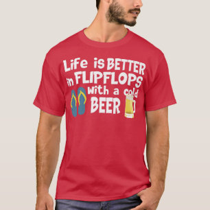 Het leven is beter in Teenslippers met een koude b T-shirt