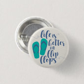 Het leven is beter in Teenslippers Ronde Button 3,2 Cm (Voorkant /achterkant)