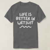 Het leven is beter in waterpak t-shirt (Design voorkant)