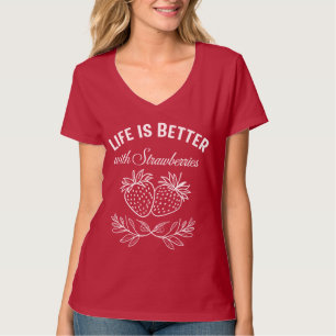 Het leven is beter met aardbeien t-shirt