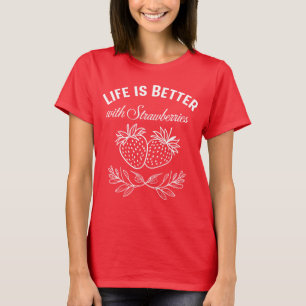 Het leven is beter met aardbeien t-shirt