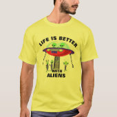 Het leven is beter met aliens Funny Quirky Humor T-shirt (Voorkant)