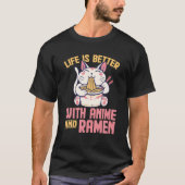 Het leven is beter met Anime en Ramen Funny Kawaii T-shirt (Voorkant)