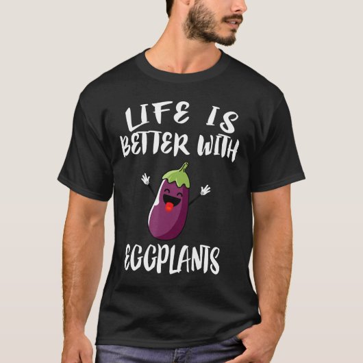 Het leven is beter met aubergines plantaardige veg t-shirt (Voorkant)