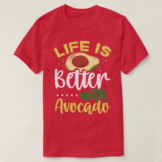 Het leven is beter met Avocado T-shirt (Design voorkant)