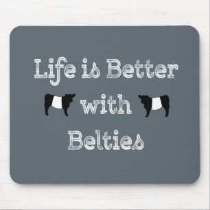 Het leven is beter met Belties Belted Galloway Koe Muismat