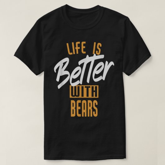 Het leven is beter met Beren T-shirt (Design voorkant)