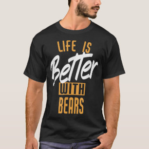Het leven is beter met Beren T-shirt