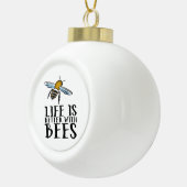 Het leven is beter met bijen keramische bal ornament (Rechts)