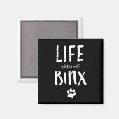 Het leven is beter met Binx Dog Name Gift Shirt Magneet (Voorkant / Achterkant)