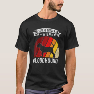 Het leven is beter met bloedhonden Hondenliefhebbe T-shirt