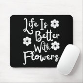Het leven is beter met bloemen muismat (Met muis)