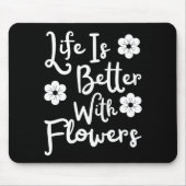Het leven is beter met bloemen muismat (Voorkant)