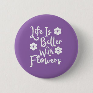 Het leven is beter met bloemen ronde button 5,7 cm