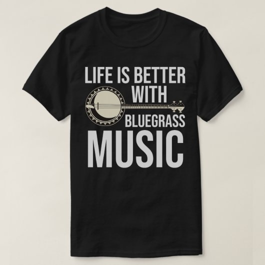 Het leven is beter met Bluegrass muziek T-shirt (Design voorkant)