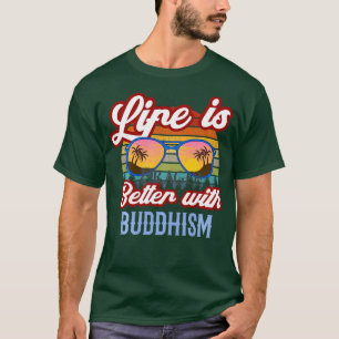 Het leven is beter met boeddhisme Modern Buddhist T-shirt