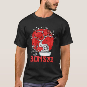 Het leven is beter met Bonsai dwergboom pullo T-shirt