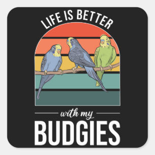 Het leven is beter met Budgies Budgie Bird Vierkante Sticker