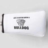 Het leven is beter met bulldogs grappige huisdiere golfheadcover (Voorkant)