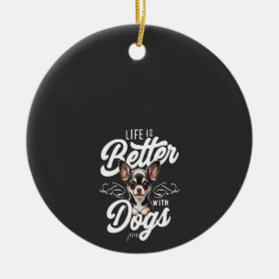 Het leven is beter met Chihuahua honden Keramisch Ornament