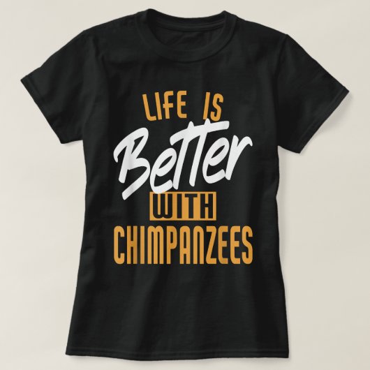 Het leven is beter met chimpansees t-shirt (Design voorkant)