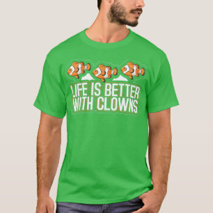 Het leven is beter met Clowns Clownfish Saltwater T-shirt