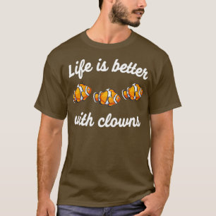 Het leven is beter met clowns grappige clowns-vis t-shirt