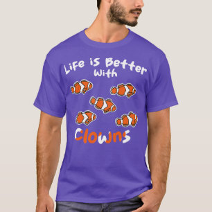 Het leven is beter met Clowns T-shirt