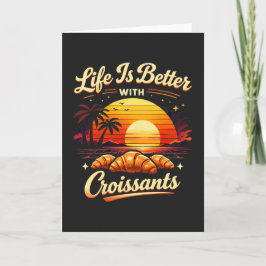 Het Leven Is Beter Met Croissants Kaart