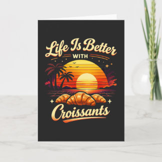 Het Leven Is Beter Met Croissants Kaart