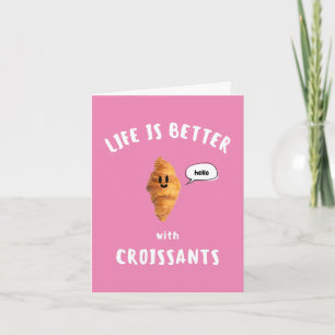 HET LEVEN IS BETER MET CROISSANTS KAART