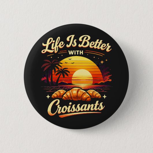 Het Leven Is Beter Met Croissants Ronde Button 5,7 Cm (Voorkant)