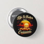 Het Leven Is Beter Met Croissants Ronde Button 5,7 Cm (Voorkant /achterkant)