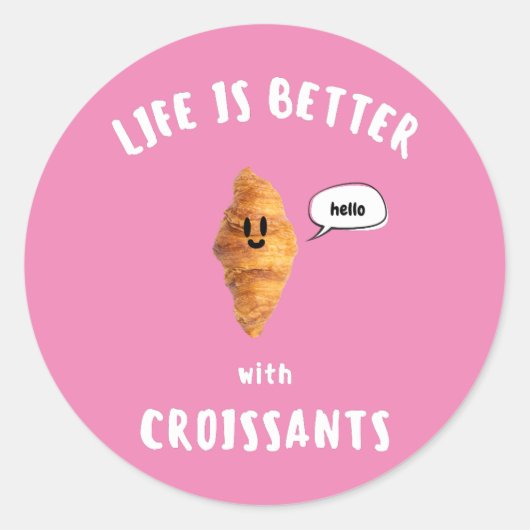 HET LEVEN IS BETER MET CROISSANTS RONDE STICKER (Voorkant)
