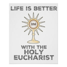 Het leven is beter met de Heilige Eucharistie Perfect Poster