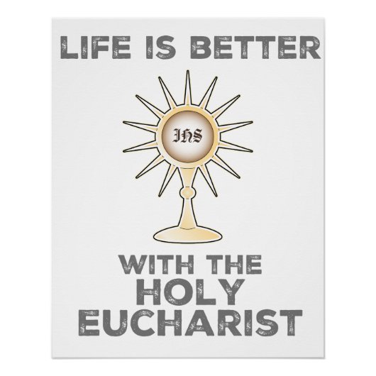 Het leven is beter met de Heilige Eucharistie Perfect Poster (Voorkant)