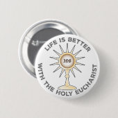 Het leven is beter met de Heilige Eucharistie Ronde Button 5,7 Cm (Voorkant /achterkant)
