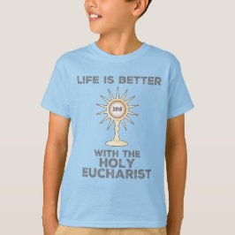 Het leven is beter met de Heilige Eucharistie T-shirt