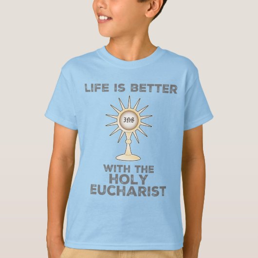 Het leven is beter met de Heilige Eucharistie T-shirt (Voorkant)