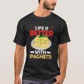 Het leven is beter met de Italiaanse voedselpasta  T-shirt (Voorkant)