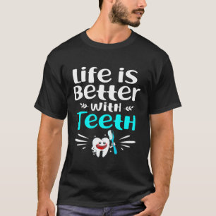 Het leven is beter met de tanden t-shirt