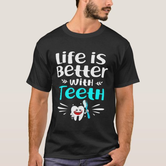 Het leven is beter met de tanden t-shirt (Voorkant)