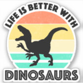 Het leven is beter met dinosaurussen sticker (Voorkant)