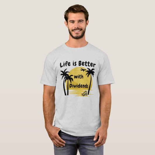 Het leven is beter met Dividenden T-shirt (Voorkant volledig)