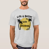 Het leven is beter met Dividenden T-shirt (Voorkant)