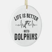 Het leven is beter met dolfijnen koele hartslag li keramisch ornament (Rechts)